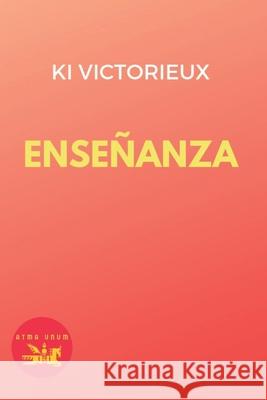 Enseñanza: Historia y Valores en la Educación Artística Victorieux, Ra'al Ki 9781097402281 Independently Published - książka