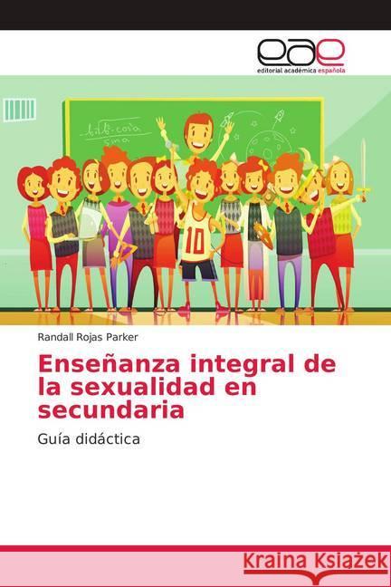 Enseñanza integral de la sexualidad en secundaria : Guía didáctica Rojas Parker, Randall 9786139405589 Editorial Académica Española - książka