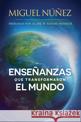 Enseñanzas Que Transformaron El Mundo: Un Llamado a Despertar Para La Iglesia En Latino América. Núñez, Miguel 9781433688379 B&H Espanol - książka
