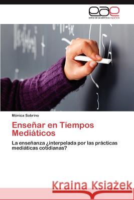 Enseñar en Tiempos Mediáticos Sobrino Mónica 9783847367109 Editorial Acad Mica Espa Ola - książka