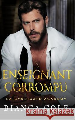 Enseignant Corrompu: Romance Interdite au Coeur de L'académie de la Mafia Aguiar, Wander 9798369902387 Independently Published - książka