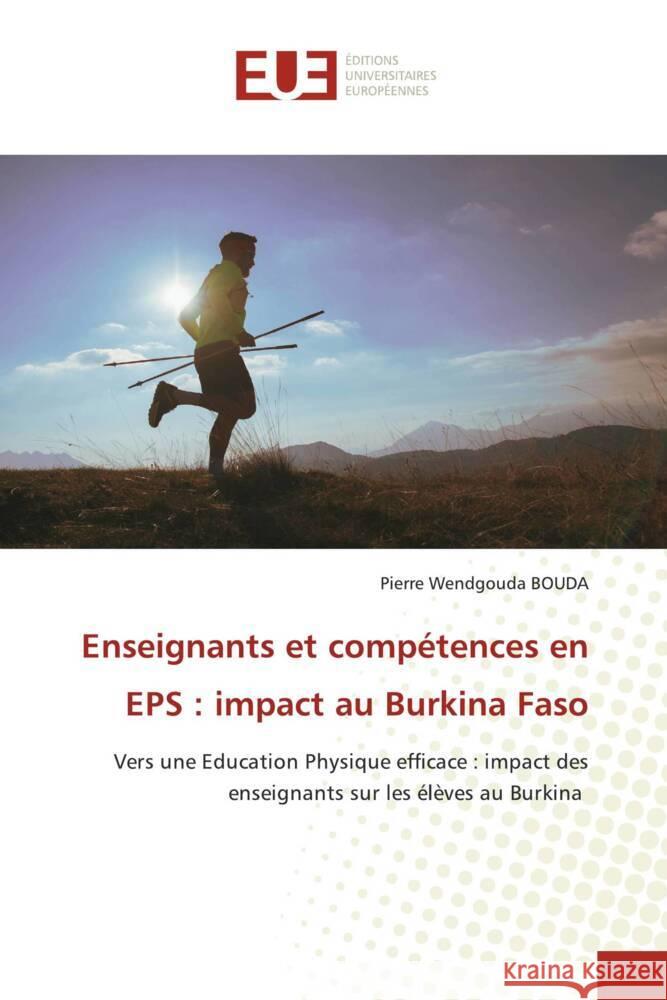 Enseignants et comp?tences en EPS: impact au Burkina Faso Pierre Wendgouda Bouda 9786206706243 Editions Universitaires Europeennes - książka