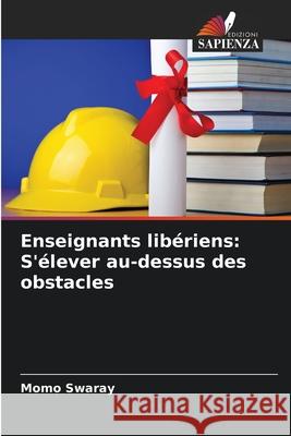 Enseignants libériens: S'élever au-dessus des obstacles Swaray, Momo 9786209390128 Edizioni Sapienza - książka