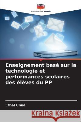 Enseignement basé sur la technologie et performances scolaires des élèves du PP Ethel Chua 9786205379356 Editions Notre Savoir - książka