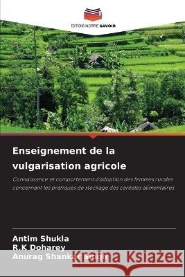 Enseignement de la vulgarisation agricole Antim Shukla R K Doharey Anurag Shankar Singh 9786205365014 Editions Notre Savoir - książka