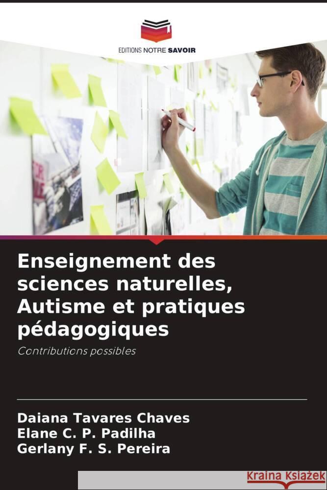 Enseignement des sciences naturelles, Autisme et pratiques pédagogiques Chaves, Daiana Tavares, Padilha, Elane C. P., Pereira, Gerlany F. S. 9786208346188 Editions Notre Savoir - książka