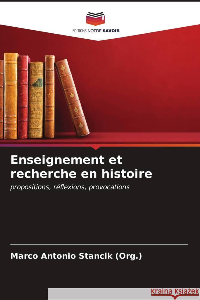 Enseignement et recherche en histoire Stancik (Org.), Marco Antonio 9786207024667 Editions Notre Savoir - książka