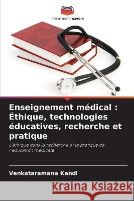 Enseignement m?dical: ?thique, technologies ?ducatives, recherche et pratique Venkataramana Kandi 9786205748732 Editions Notre Savoir - książka