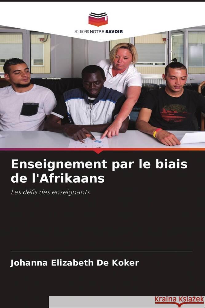 Enseignement par le biais de l'Afrikaans De Koker, Johanna Elizabeth 9786202568463 Editions Notre Savoir - książka