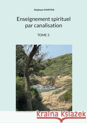 Enseignement spirituel par canalisation (Tome 3) St?phane Martins 9782322654109 Bod - Books on Demand - książka
