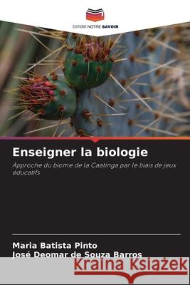 Enseigner la biologie Pinto, Maria Batista, Barros, José Deomar de Souza 9786208994495 Editions Notre Savoir - książka