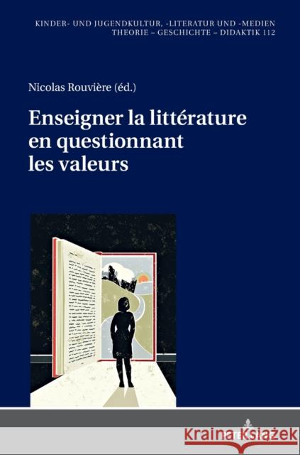 Enseigner La Littérature En Questionnant Les Valeurs Ewers-Uhlmann, Hans-Heino 9783631766743 Peter Lang Ltd. International Academic Publis - książka