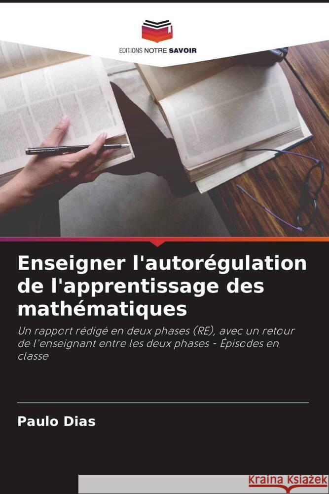 Enseigner l'autorégulation de l'apprentissage des mathématiques Dias, Paulo 9786205093382 Editions Notre Savoir - książka