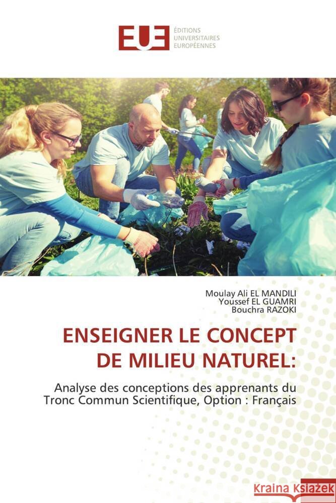 Enseigner Le Concept de Milieu Naturel Moulay Ali E Youssef E Bouchra Razoki 9786206720942 Editions Universitaires Europeennes - książka