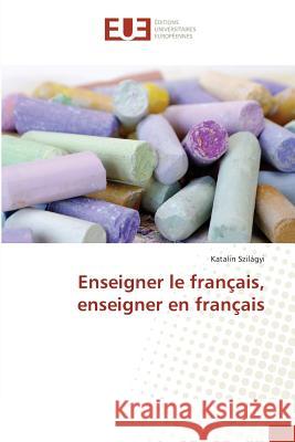 Enseigner le français, enseigner en français Szilágyi, Katalin 9783639545487 Éditions universitaires européennes - książka