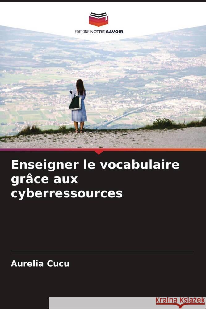 Enseigner le vocabulaire grâce aux cyberressources Cucu, Aurelia 9786204813554 Editions Notre Savoir - książka