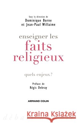 Enseigner les faits religieux: Quels enjeux ? Dominique Borne Jean-Paul Willaime 9782200346409 Armand Colin - książka