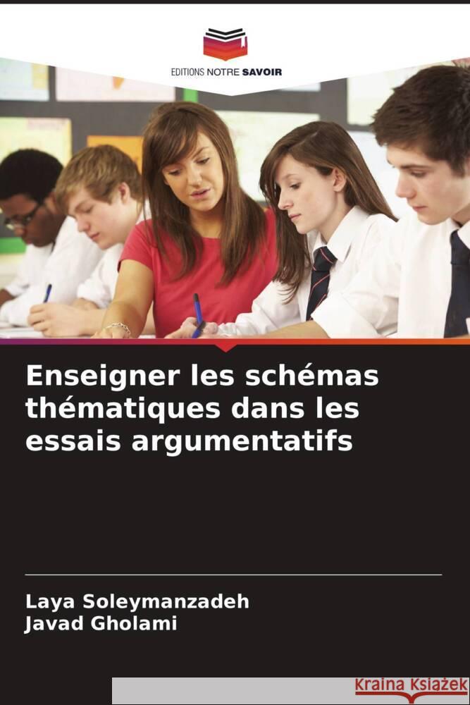Enseigner les sch?mas th?matiques dans les essais argumentatifs Laya Soleymanzadeh Javad Gholami 9786208051990 Editions Notre Savoir - książka