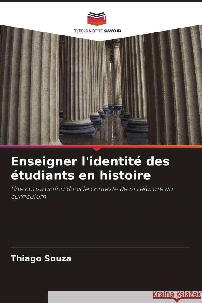 Enseigner l'identité des étudiants en histoire Souza, Thiago 9786206333302 Editions Notre Savoir - książka