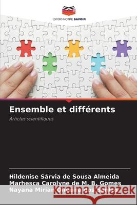 Ensemble et différents de Sousa Almeida, Hildenise Sárvia, de M. B. Gomes, Marhesca Carolyne, Oliveira dos Santos, Nayana Mirian 9786208705800 Editions Notre Savoir - książka