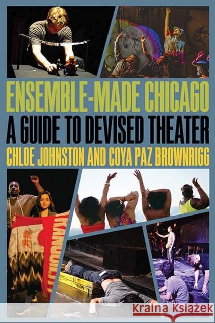 Ensemble-Made Chicago: A Guide to Devised Theater Chloe Johnston Coya Pa 9780810138780 Northwestern University Press - książka