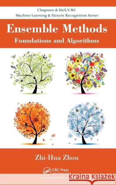 Ensemble Methods: Foundations and Algorithms Zhou, Zhi-Hua 9781439830031 CRC Press - książka