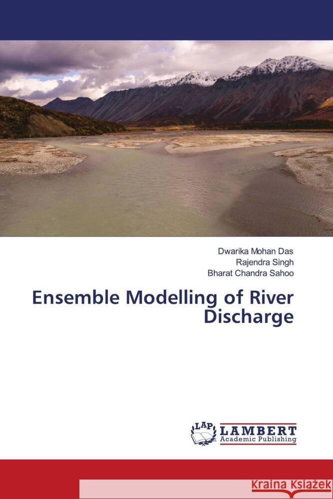 Ensemble Modelling of River Discharge Das, Dwarika Mohan, Singh, Rajendra, Sahoo, Bharat Chandra 9786204980652 LAP Lambert Academic Publishing - książka