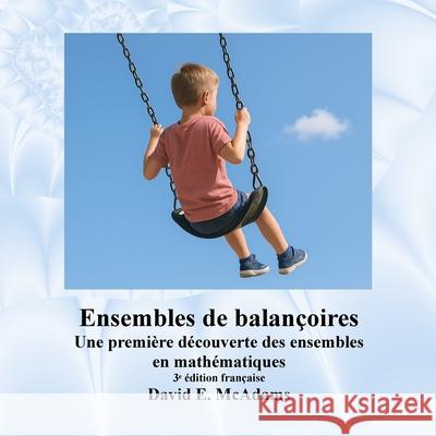 Ensembles de balan?oires: Une premi?re d?couverte des ensembles en math?matiques David E. McAdams 9781632706355 Life Is a Story Problem LLC - książka