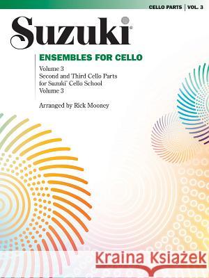 Ensembles for Cello, Volume 3 Rick Mooney 9780874872996 Alfred Publishing Co Inc.,U.S. - książka