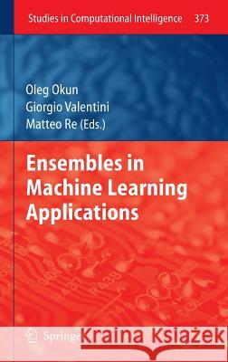 Ensembles in Machine Learning Applications  9783642229091 Springer, Berlin - książka