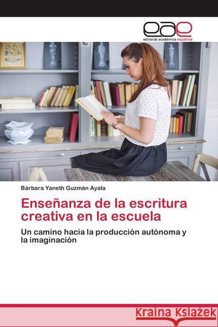 Enseñanza de la escritura creativa en la escuela Guzmán Ayala, Bárbara Yaneth 9786200414311 Editorial Académica Española - książka