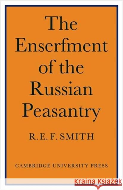 Enserfment Russian Peasant R. E. F. Smith 9780521089418 Cambridge University Press - książka