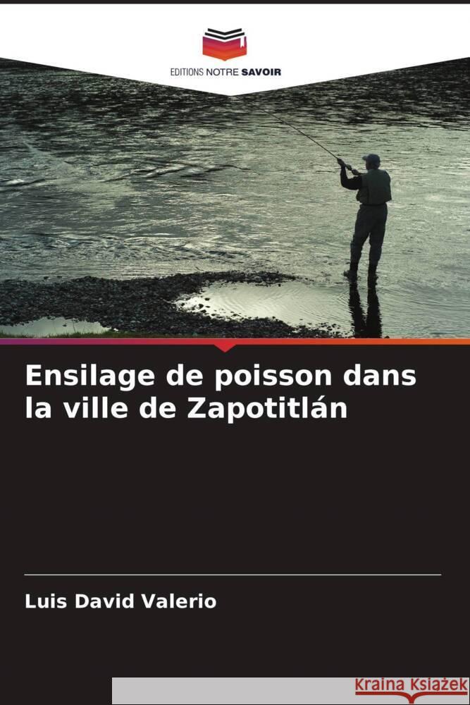 Ensilage de poisson dans la ville de Zapotitlán Valerio, Luis David 9786206455875 Editions Notre Savoir - książka