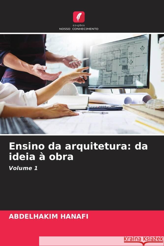 Ensino da arquitetura: da ideia à obra HANAFI, ABDELHAKIM 9786207071395 Edições Nosso Conhecimento - książka