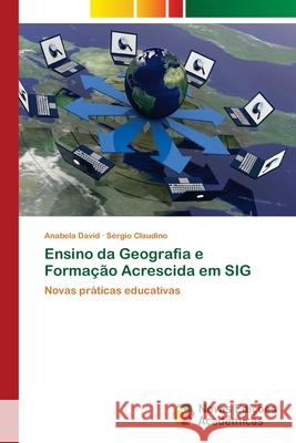 Ensino da Geografia e Formação Acrescida em SIG David, Anabela 9786202176569 Novas Edicioes Academicas - książka