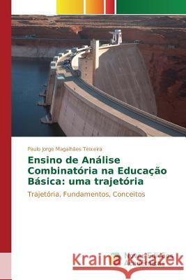 Ensino de Análise Combinatória na Educação Básica: uma trajetória Magalhães Teixeira Paulo Jorge 9783639836240 Novas Edicoes Academicas - książka