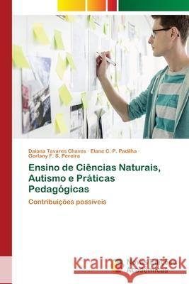 Ensino de Ciências Naturais, Autismo e Práticas Pedagógicas Chaves, Daiana Tavares 9786202030373 Novas Edicioes Academicas - książka