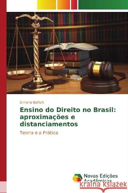 Ensino do Direito no Brasil: aproximações e distanciamentos : Teoria e a Prática Belfort, Simone 9783330758032 Novas Edicioes Academicas - książka