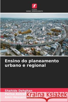 Ensino do planeamento urbano e regional Dehghan, Shahide, Ashrafi, Parisa, Ashrafi, Amir-Hossein 9786209120015 Edições Nosso Conhecimento - książka