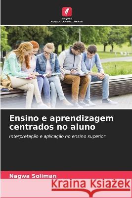 Ensino e aprendizagem centrados no aluno Nagwa Soliman   9786206282471 Edicoes Nosso Conhecimento - książka