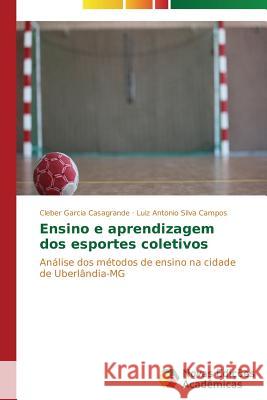 Ensino e aprendizagem dos esportes coletivos Garcia Casagrande Cleber 9783639740547 Novas Edicoes Academicas - książka