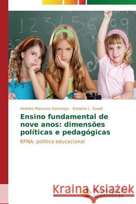 Ensino fundamental de nove anos: dimensões políticas e pedagógicas Samways Andréia Manosso 9783639692655 Novas Edicoes Academicas - książka