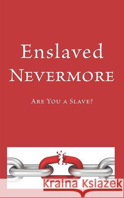 Enslaved Nevermore: Are You a Slave? The Shulammite 9781549623844 Independently Published - książka