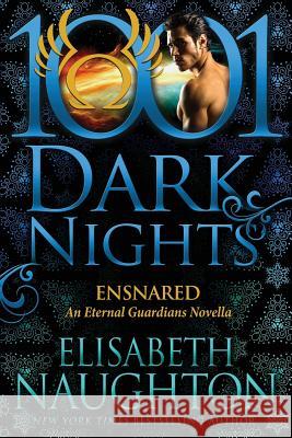 Ensnared: An Eternal Guardians Novella Elisabeth Naughton 9781948050920 Evil Eye Concepts, Incorporated - książka