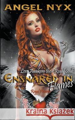 Ensnared in Flames (Love Awakens their Royal Soul: Royal Phoenix #1) Angel Nyx 9798201076269 Angel Nyx - książka