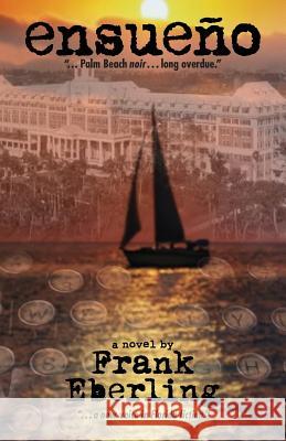 ensueño: Palm Beach noir Eberling, Frank 9781500751760 Createspace - książka