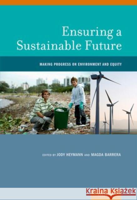 Ensuring a Sustainable Future: Making Progress on Environment and Equity Heymann, Jody 9780199974702 Oxford University Press, USA - książka