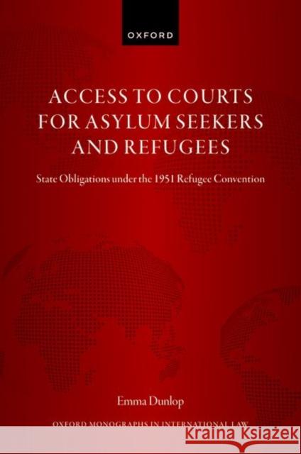 Ensuring Access to Courts for Asylum Seekers and Refugees Dunlop 9780198885597 OUP OXFORD - książka