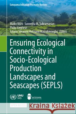Ensuring Ecological Connectivity in Socio-Ecological Production Landscapes and Seascapes (Sepls) Maiko Nishi Suneetha M Philip Varghese 9789819514731 Springer - książka