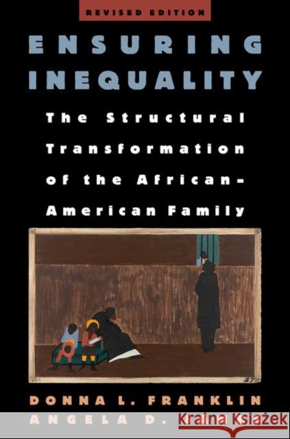 Ensuring Inequality: The Structural Transformation of the African American Family Donna L. Franklin Angela D. James 9780199374878 Oxford University Press, USA - książka